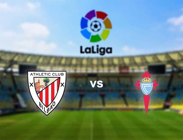 Soi kèo bóng đá Athletic Bilbao vs Celta Vigo