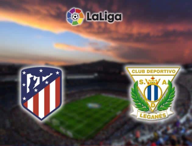 Soi kèo nhà cái Atletico Madrid vs Leganes, 26/01/2020 - VĐQG Tây Ban Nha