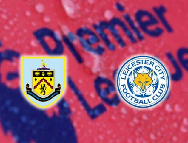 Soi kèo nhà cái Burnley vs Leicester City, 19/01/2020 - Ngoại Hạng Anh