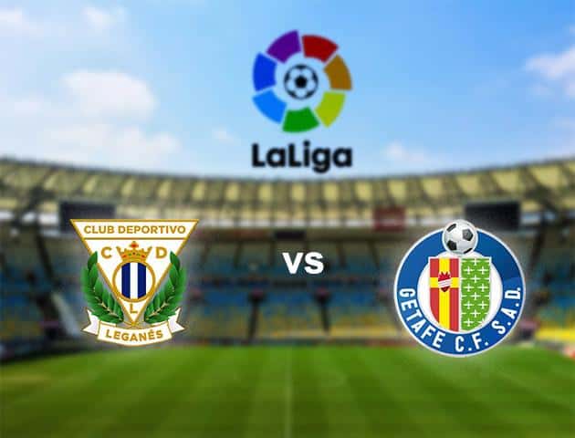 Soi kèo nhà cái Leganes vs Getafe 19/1/2020 - VĐQG Tây Ban Nha