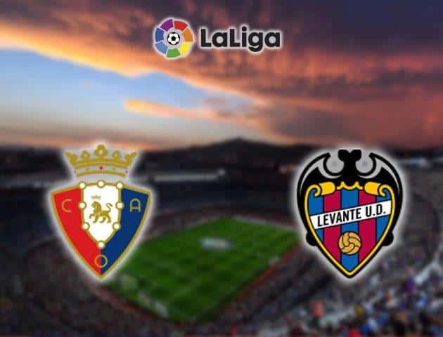 Soi kèo nhà cái Osasuna vs Levante, 26/01/2020 - VĐQG Tây Ban Nha Soi kèo nhà cái Osasuna vs Levante, 26/01/2020 - VĐQG Tây Ban Nha