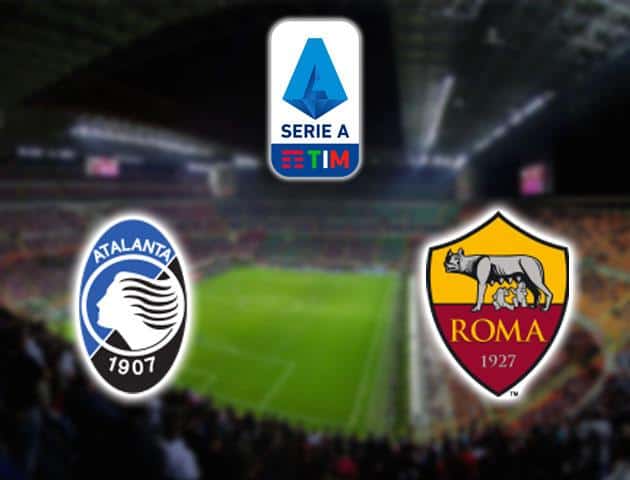 Soi kèo nhà cái Atalanta vs Roma, 16/02/2020 - VĐQG Ý [Serie A]