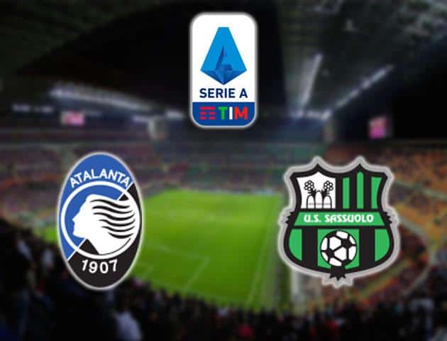 Soi kèo nhà cái Atalanta vs Sassuolo, 23/02/2020 - VĐQG Ý [Serie A]