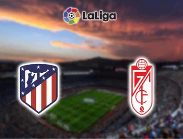 Soi kèo nhà cái Atletico Madrid vs Granada, 09/02/2020 - VĐQG Tây Ban Nha