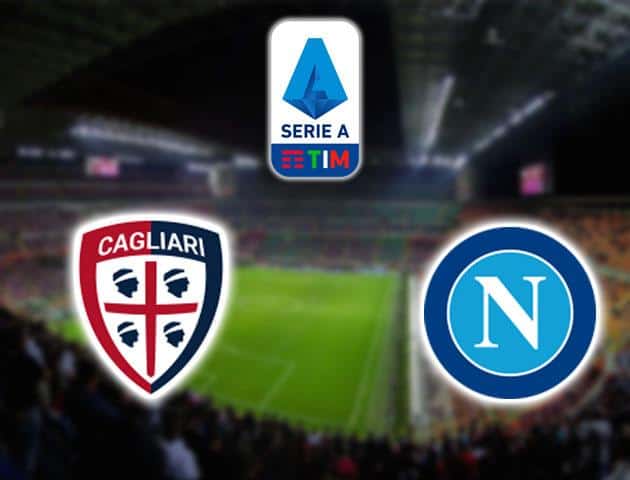 Soi kèo nhà cái Cagliari vs Napoli, 16/02/2020 - VĐQG Ý [Serie A]