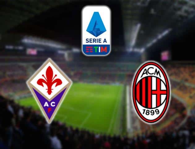 Soi kèo nhà cái Fiorentina vs Milan, 23/02/2020 - VĐQG Ý [Serie A]