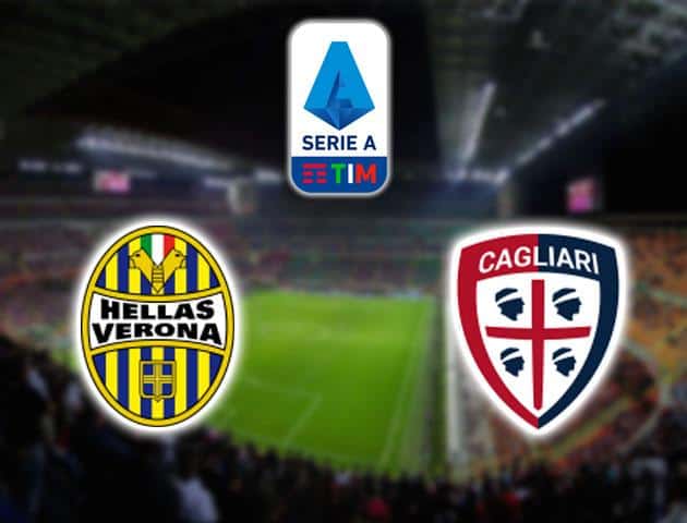 Soi kèo nhà cái Hellas Verona vs Cagliari, 23/02/2020 - VĐQG Ý [Serie A]
