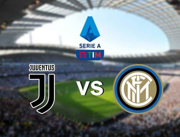 Soi kèo nhà cái Juventus vs Inter Milan, 02/03/2020 - VĐQG Ý [Serie A]