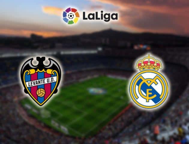 Soi kèo nhà cái Levante vs Real Madrid, 23/02/2020 - VĐQG Tây Ban Nha