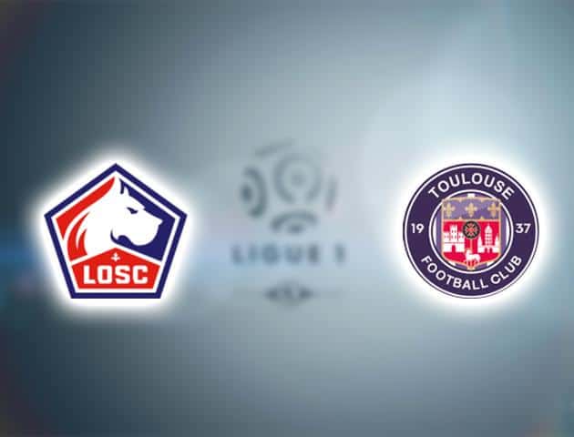 Soi kèo nhà cái Lille vs Toulouse, 23/02/2020 - VĐQG Pháp [Ligue 1]