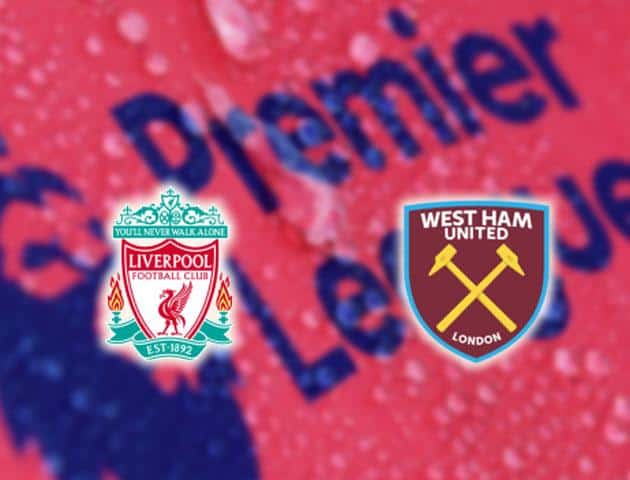 Soi kèo nhà cái Liverpool vs West Ham United, 25/02/2020 - Ngoại Hạng