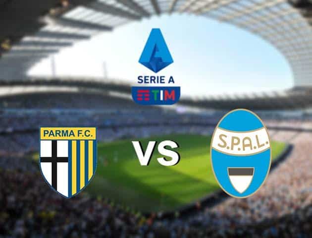 Soi kèo nhà cái Parma vs SPAL, 01/03/2020 - VĐQG Ý [Serie A]