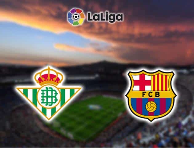 Soi kèo nhà cái Real Betis vs Barcelona, 09/02/2020 - VĐQG Tây Ban Nha