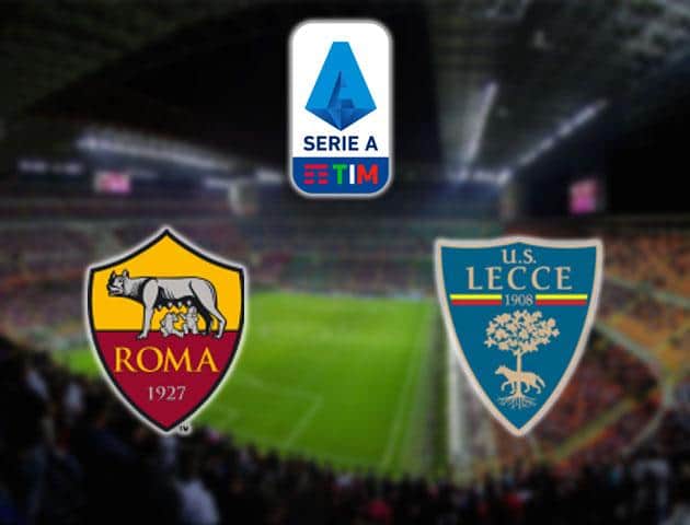 Soi kèo nhà cái Roma vs Lecce, 23/02/2020 - VĐQG Ý [Serie A]