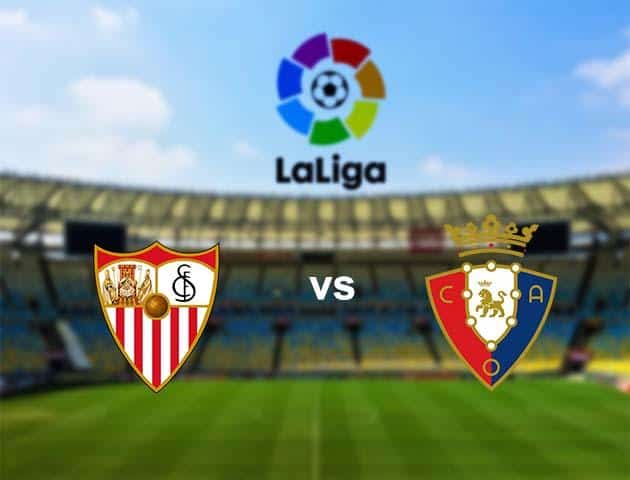 Soi kèo nhà cái Sevilla vs Osasuna, 01/03/2020 - VĐQG Tây Ban Nha
