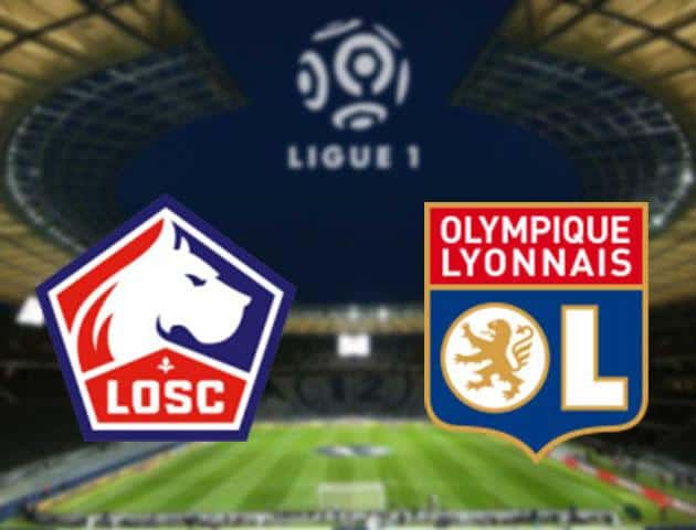 Soi kèo bóng đá Lille vs Olympique Lyonnais, 09/03/2020 - VĐQG Pháp [Ligue 1]