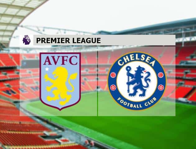 Soi kèo nhà cái Aston Villa vs Chelsea, 15/03/2020 - Ngoại Hạng Anh Soi kèo nhà cái Aston Villa vs Chelsea, 15/03/2020 - Ngoại Hạng Anh