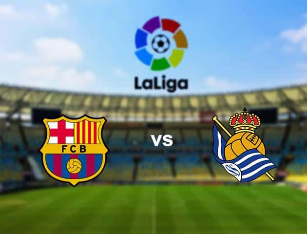 Soi kèo nhà cái Barcelona vs Real Sociedad, 08/03/2020 - VĐQG Tây Ban Nha