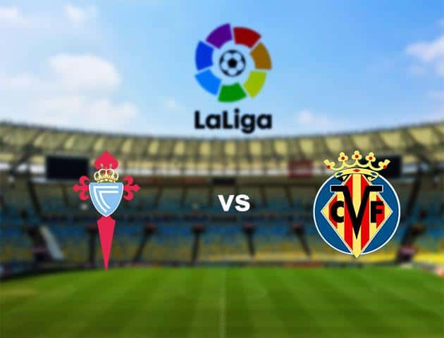 Soi kèo nhà cái Celta Vigo vs Villarreal, 15/03/2020 - VĐQG Tây Ban Nha