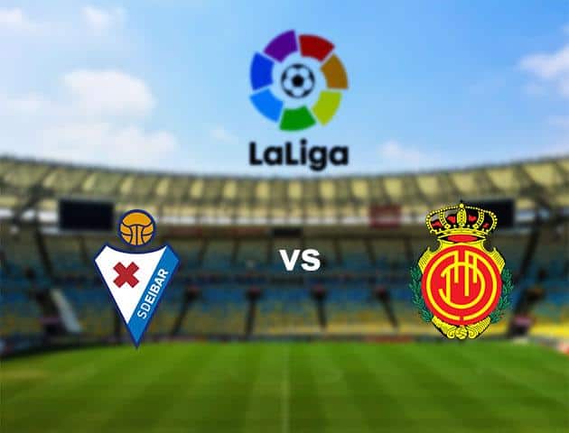 Soi kèo nhà cái Eibar vs Mallorca, 08/03/2020 - VĐQG Tây Ban Nha Soi kèo nhà cái Eibar vs Mallorca, 08/03/2020 - VĐQG Tây Ban Nha