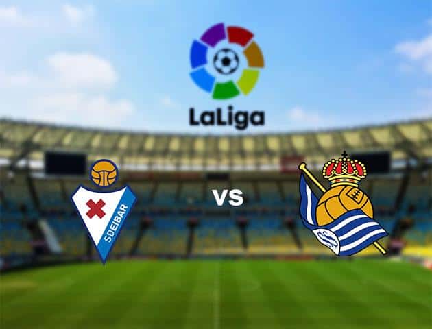 Soi kèo nhà cái Eibar vs Real Sociedad, 11/03/2020 - VĐQG Tây Ban Nha