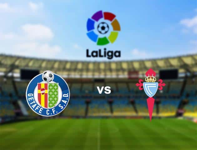 Soi kèo nhà cái Getafe vs Celta Vigo, 08/03/2020 - VĐQG Tây Ban Nha