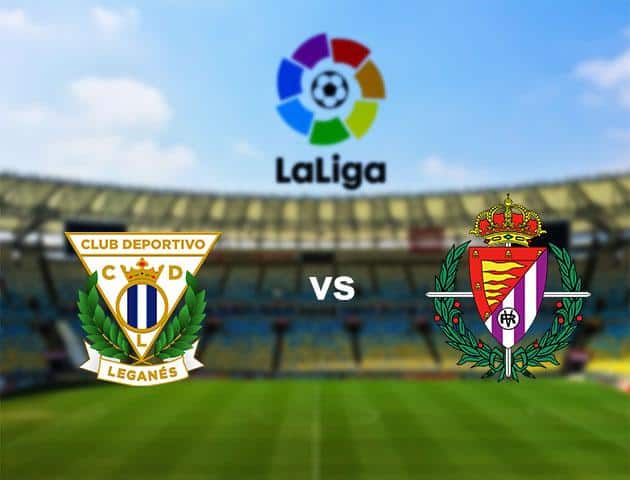 Soi kèo nhà cái Leganes vs Real Valladolid, 14/03/2020 - VĐQG Tây Ban Nha