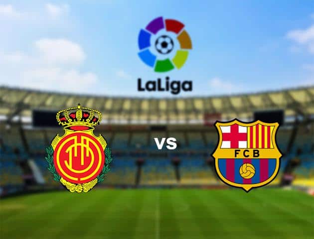 Soi kèo nhà cái Mallorca vs Barcelona, 15/03/2020 - VĐQG Tây Ban Nha