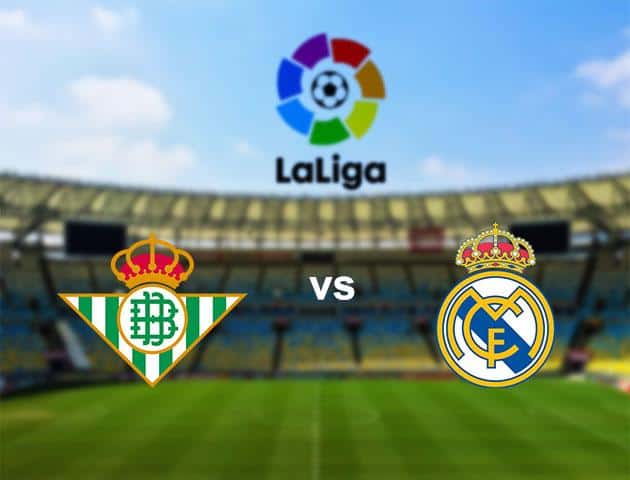 Soi kèo nhà cái Real Betis vs Real Madrid, 09/03/2020 - VĐQG Tây Ban Nha
