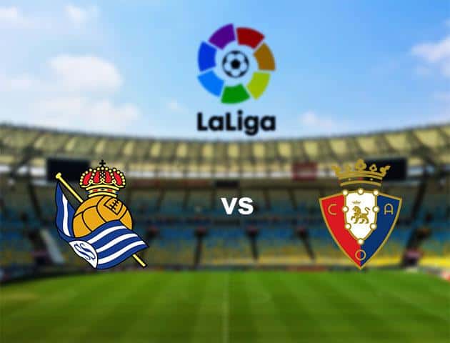 Soi kèo nhà cái Real Sociedad vs Osasuna, 15/03/2020 - VĐQG Tây Ban Nha