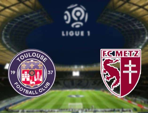 Soi kèo nhà cái Toulouse vs Metz, 15/03/2020 - VĐQG Pháp [Ligue 1]