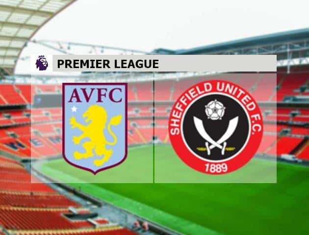 Soi kèo nhà cái Aston Villa vs Sheffield Utd, 18/6/2020 - Ngoại Hạng Anh