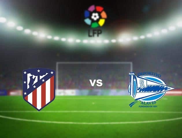 Soi kèo nhà cái Atletico Madrid vs Deportivo Alavés, 28/6/2020 - VĐQG Tây Ban Nha