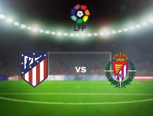 Soi kèo nhà cái Atletico Madrid vs Real Valladolid, 21/06/2020 - VĐQG Tây Ban Nha