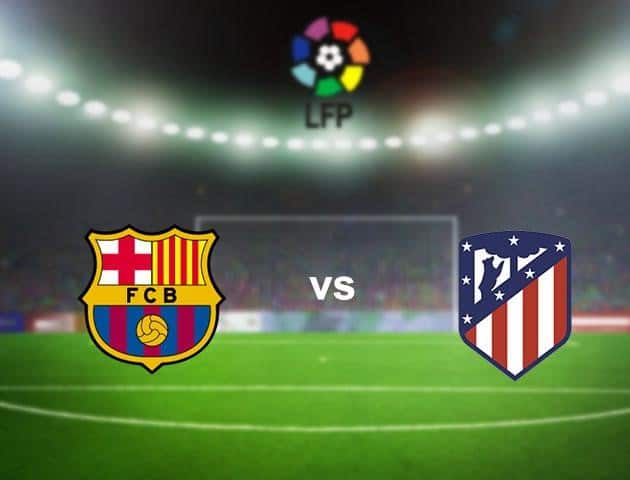 Soi kèo nhà cái Barcelona vs Atletico Madrid, 01/7/2020 - VĐQG Tây Ban Nha Soi kèo nhà cái Barcelona vs Atletico Madrid, 01/7/2020 - VĐQG Tây Ban Nha