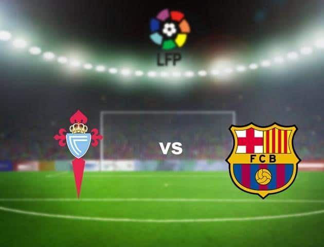 Soi kèo nhà cái Celta Vigo vs Barcelona, 28/6/2020 - VĐQG Tây Ban Nha