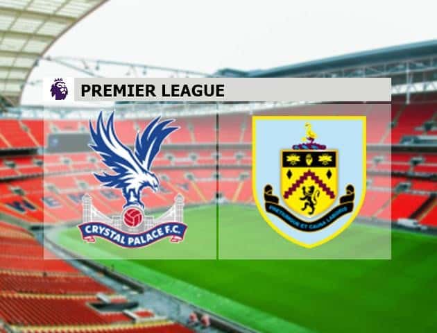 Soi kèo nhà cái Crystal Palace vs Burnley, 30/6/2020 - Ngoại Hạng Anh