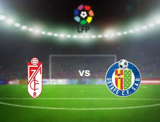 Soi kèo nhà cái Granada CF vs Getafe, 14/6/2020 - VĐQG Tây Ban Nha Soi kèo nhà cái Granada CF vs Getafe, 14/6/2020 - VĐQG Tây Ban Nha