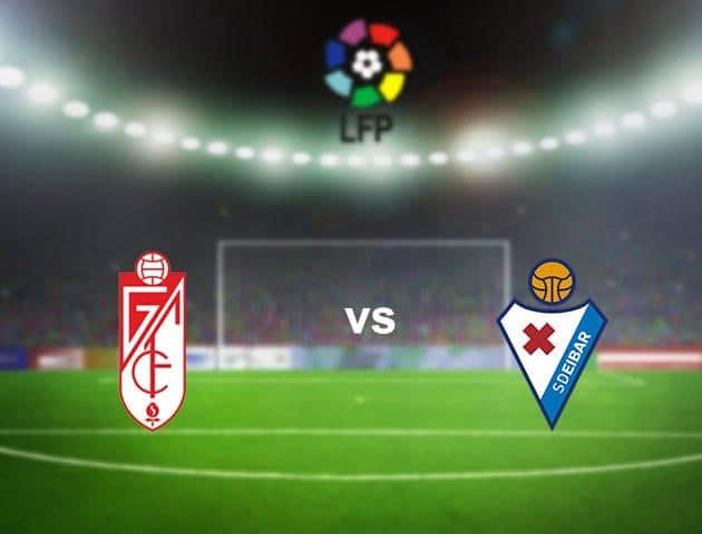 Soi kèo nhà cái Granada vs Eibar, 28/6/2020 - VĐQG Tây Ban Nha Soi kèo nhà cái Granada vs Eibar, 28/6/2020 - VĐQG Tây Ban Nha