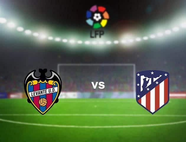 Soi kèo nhà cái Levante vs Atletico Madrid, 24/6/2020 - VĐQG Tây Ban Nha Soi kèo nhà cái Levante vs Atletico Madrid, 24/6/2020 - VĐQG Tây Ban Nha