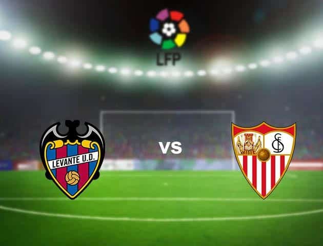 Soi kèo nhà cái Levante vs Sevilla, 16/6/2020 - VĐQG Tây Ban Nha