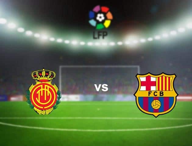 Soi kèo nhà cái Mallorca vs Barcelona, 14/6/2020 - VĐQG Tây Ban Nha