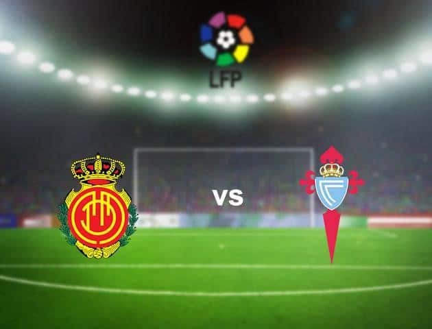 Soi kèo nhà cái Mallorca vs Celta Vigo, 01/7/2020 - VĐQG Tây Ban Nha