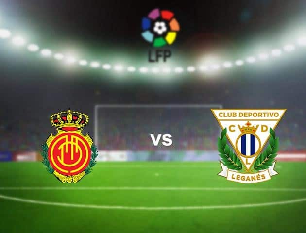 Soi kèo nhà cái Mallorca vs Leganes, 20/06/2020 - VĐQG Tây Ban Nha