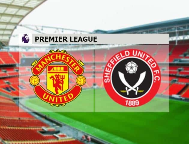 Soi kèo nhà cái Manchester United vs Sheffield United, 25/6/2020 - Ngoại Hạng Anh