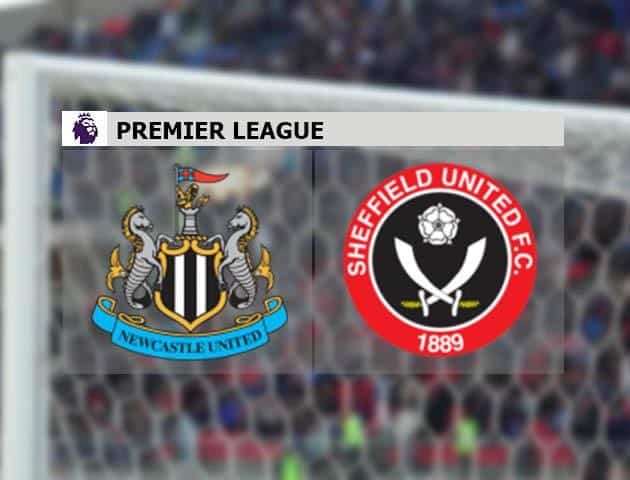 Soi kèo nhà cái Newcastle vs Sheffield Utd, 20/6/2020 - Ngoại Hạng Anh