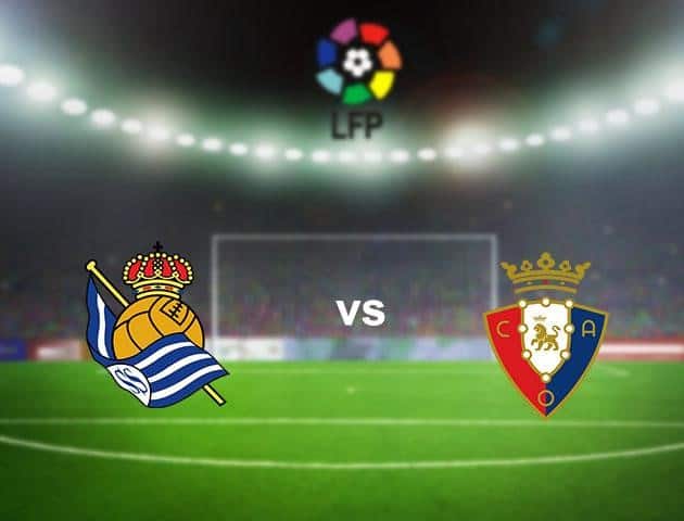 Soi kèo nhà cái Real Sociedad vs Osasuna, 14/6/2020 - VĐQG Tây Ban Nha