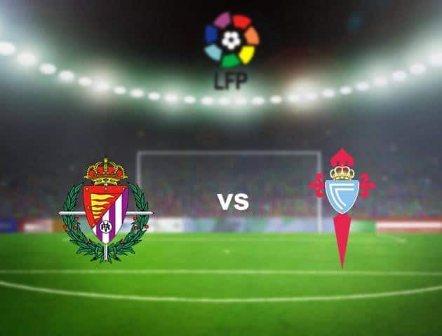 Soi kèo nhà cái Real Valladolid vs Celta Vigo, 18/6/2020 - VĐQG Tây Ban Nha