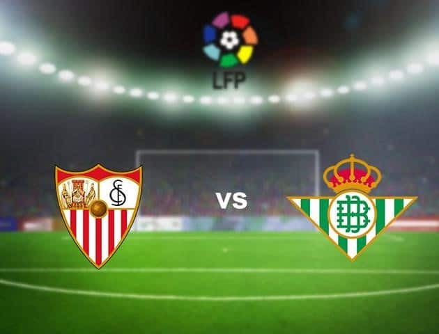 Soi kèo nhà cái Sevilla vs Betis, 12/6/2020 - VĐQG Tây Ban Nha Soi kèo nhà cái Sevilla vs Betis, 12/6/2020 - VĐQG Tây Ban Nha