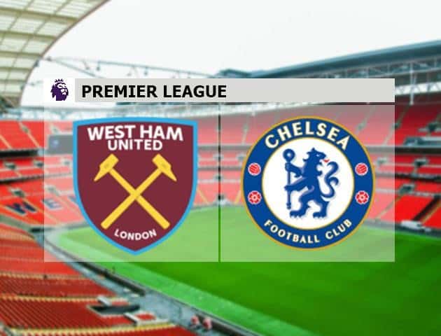 Soi kèo nhà cái West Ham United vs Chelsea, 02/7/2020 - Ngoại Hạng Anh